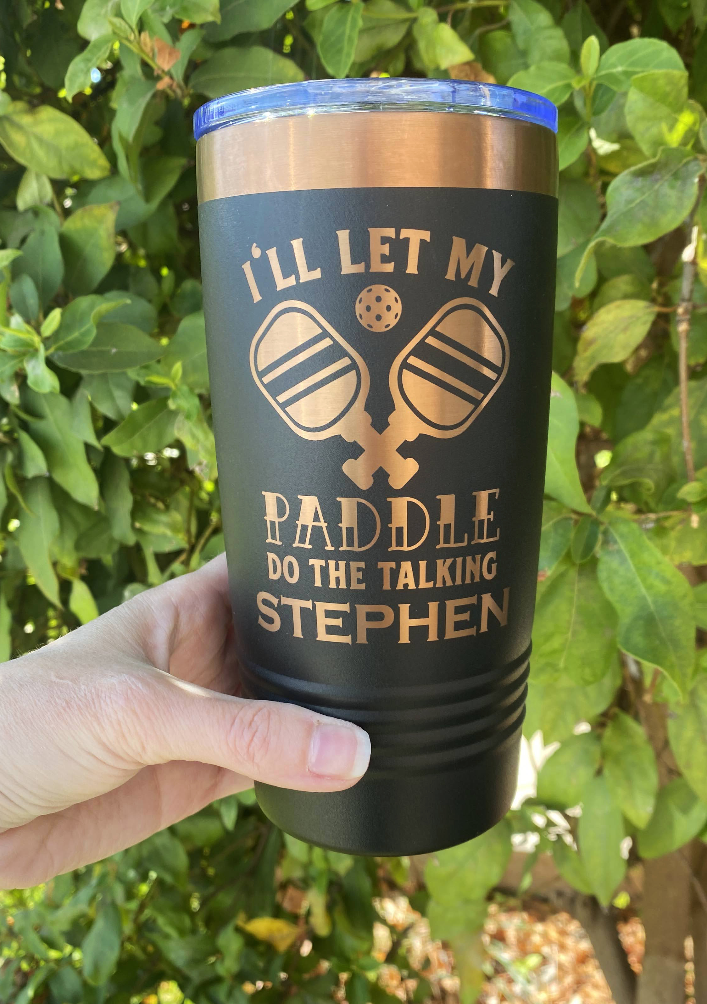 Pickleball Tumbler - I'll let my paddle do the talking